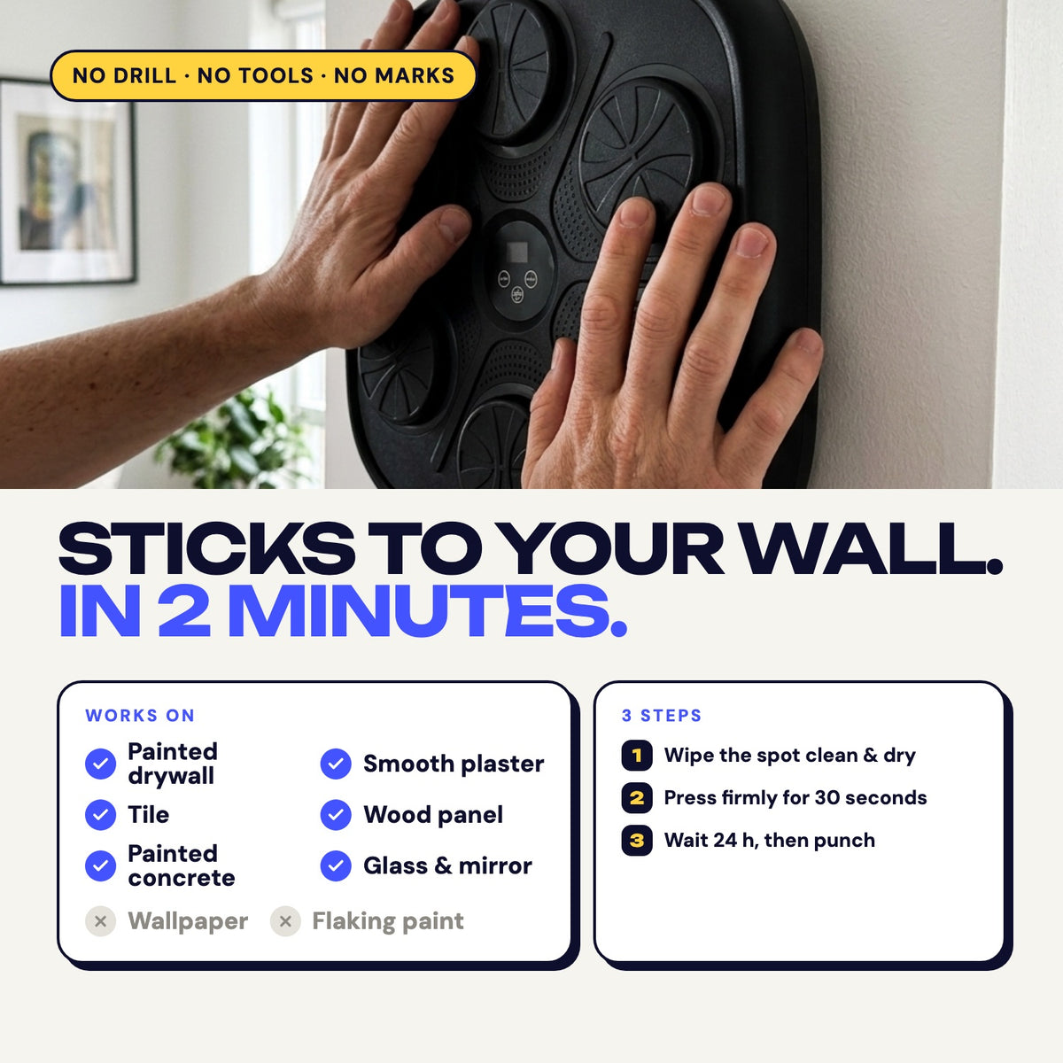 No-drill install in 2 minutes, works on most smooth walls